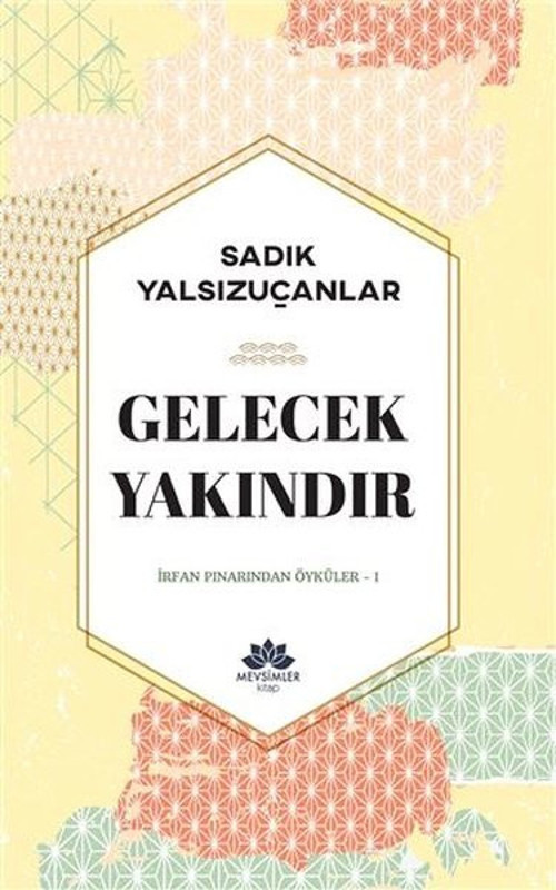 Gelecek Yakındır - İrfan Pınarından Öyküler 1
