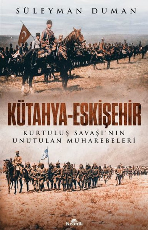 Kütahya-Eskişehir - Kurtuluş Savaşı'nın Unutulan Muharebeleri