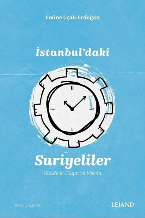 İstanbul'daki Suriyeliler ve Gündelik Hayat ve Mekan