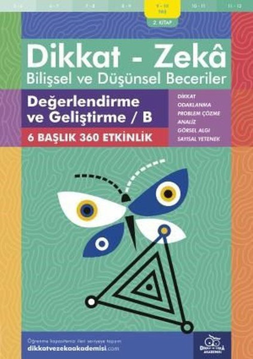 Dikkat Zeka - Bilişsel ve Düşünsel Beceriler 9-10 Yaş Değerlendirme ve Geliştirme 2.Kitap B