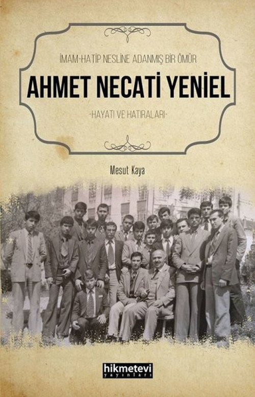 İmam Hatip Nesline Adanmış Bir Ömür: Ahmet Necati Yeniel Hayatı ve Hatıraları