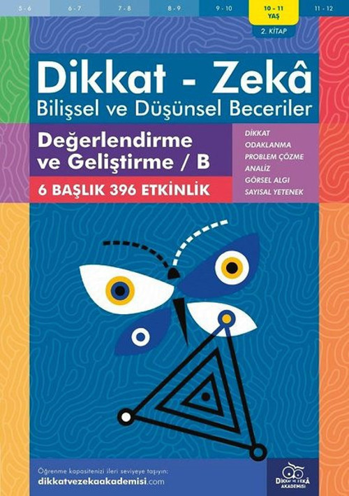 Dikkat Zeka - Bilişsel ve Düşünsel Beceriler 10-11 Yaş Değerlendirme ve Geliştirme 2.Kitap B