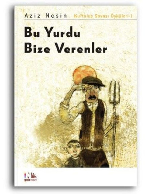 Bu Yurdu Bize Verenler: Kurtuluş Savaşı Öyküleri-1