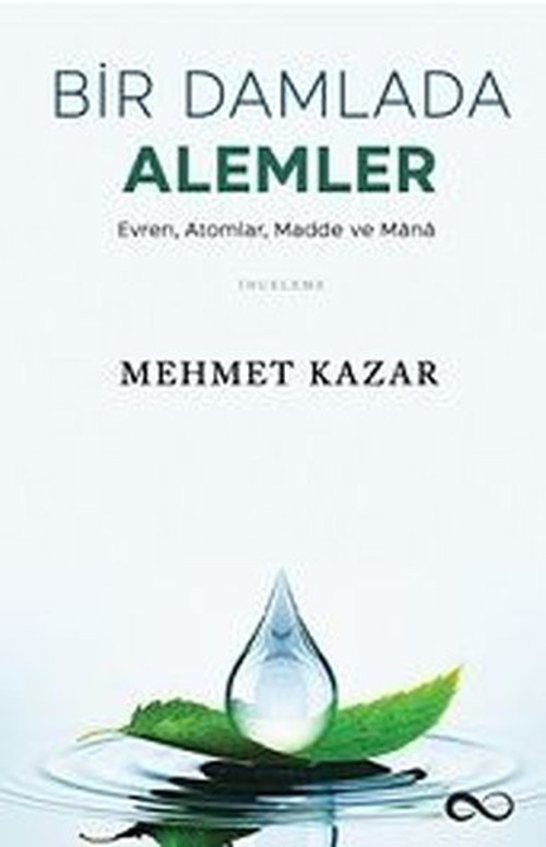 Bir Damlada Alemler: Evren-Atomlar-Madde ve Mana