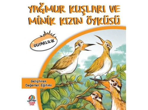 Yağmur Kuşları ve Minik Kızın Öyküsü - Geliştiren Değerler Eğitimi