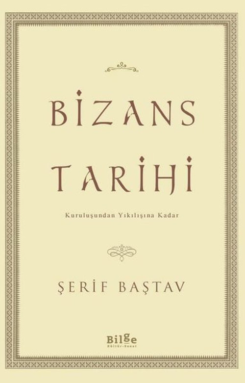 Bizans Tarihi - Kuruluşundan Yıkılışına Kadar