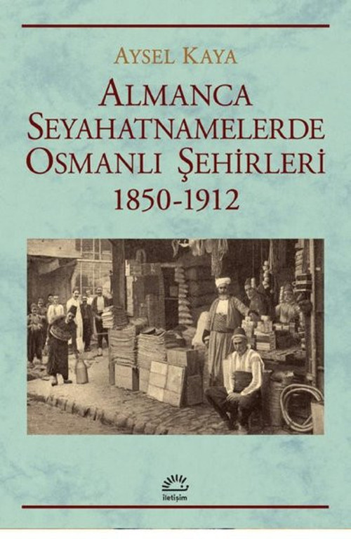 Almanca Seyahatnamelerinde Osmanlı Şehirleri 1850 - 1912