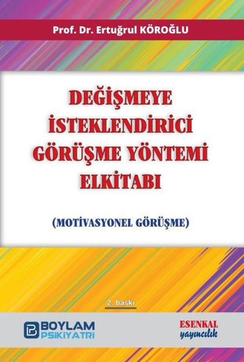 Değişmeye İsteklendirici Görüşme Yöntemi El Kitabı - Motivasyonel Görüşme