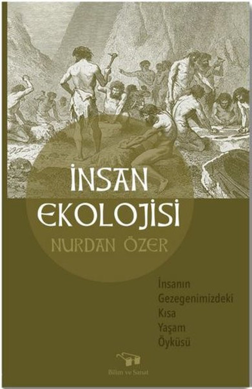 İnsan Ekolojisi - İnsanın Gezegenimizdeki Kısa Yaşam Öyküsü