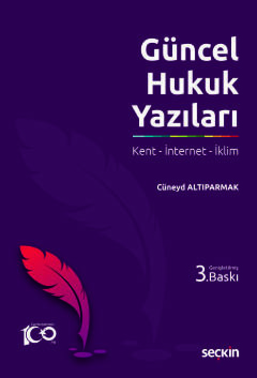Güncel Hukuk Yazıları Kent - İnternet - İklim Cüneyd Altıparmak 3. Baskı, Haziran 2024