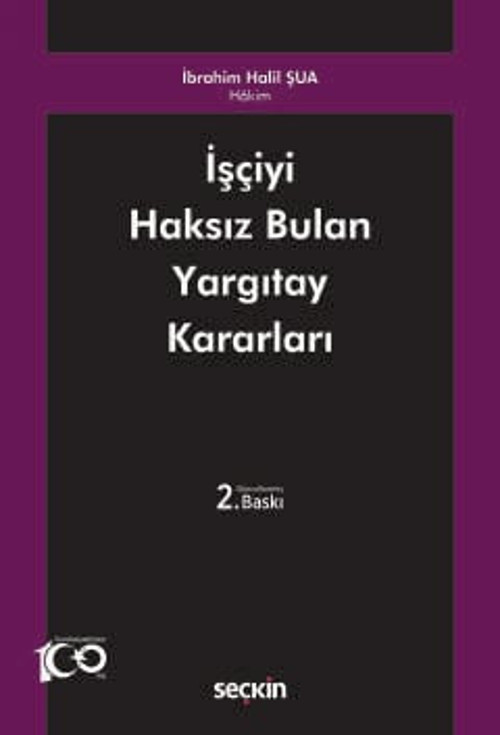 İşçiyi Haksız Bulan Yargıtay Kararları İbrahim Halil Şua 2. Baskı, Mayıs 2024