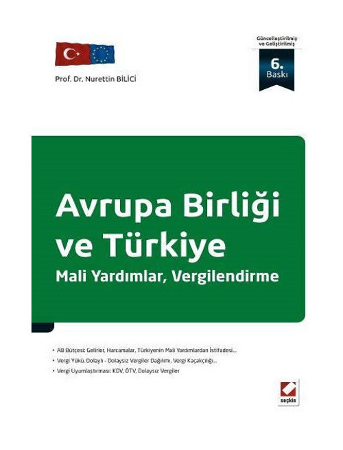 Avrupa Birliği ve Türkiye (Mali Yardım, Vergilendirme) (6. Baskı) Nurettin Bilici 2013/04