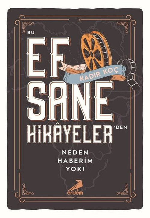 Bu Efsane Hikayelerden Neden Haberim Yok?