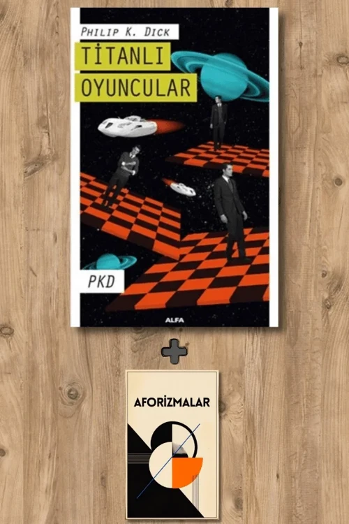 Titanlı Oyuncular + Aforizmalar - Philip K. Dick