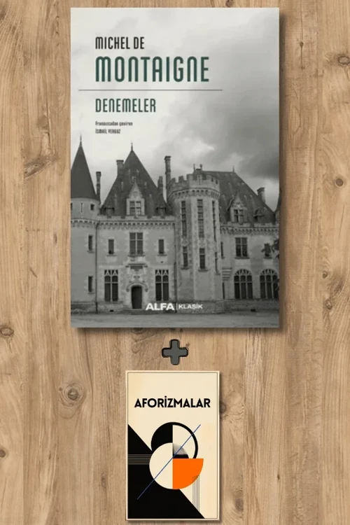 Denemeler + Aforizmalar - Michel de Montaigne