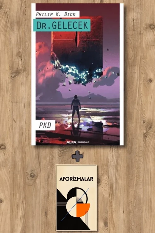 Dr. Gelecek + Aforizmalar - Philip K. Dick