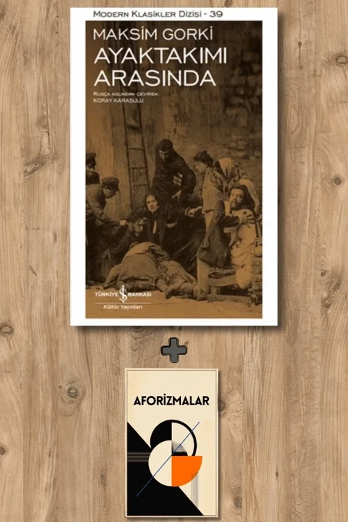Ayaktakımı Arasında (Ciltli) + Aforizmalar - Maksim Gorki
