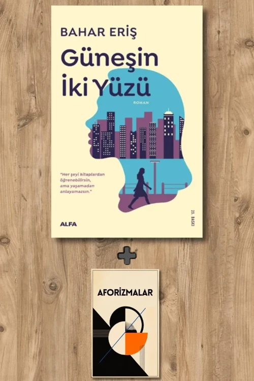 Güneşin İki Yüzü + Aforizmalar - Bahar Eriş