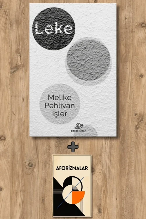 Leke + Aforizmalar - Melike Pehlivan İşler