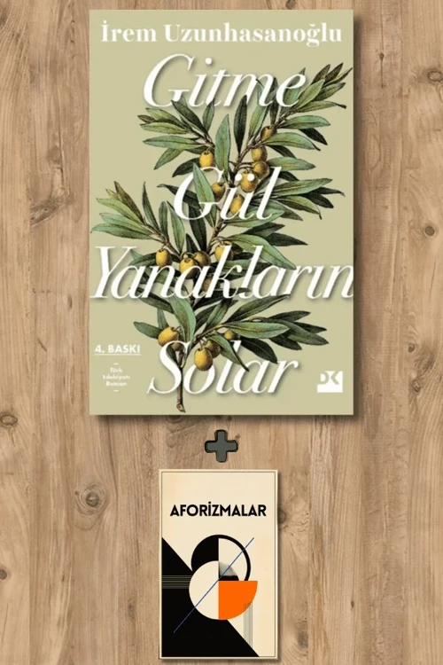 Gitme Gül Yanakların Solar + Aforizmalar - İrem Uzunhasanoğlu