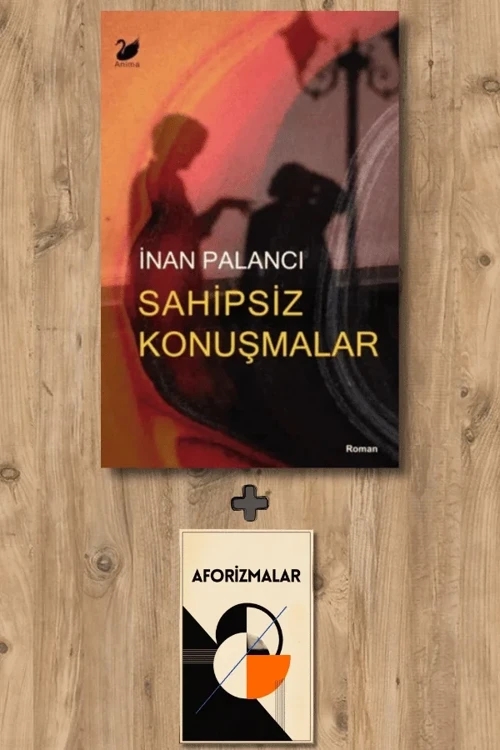 Sahipsiz Konuşmalar + Aforizmalar - İnan Palancı