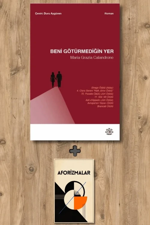 Beni Götürmediğin Yer + Aforizmalar - Maria Grazia Calandrone