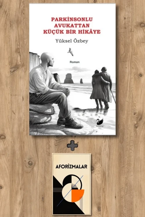 Parkinsonlu Avukattan Küçük Bir Hikâye + Aforizmalar - Yüksel Özbey