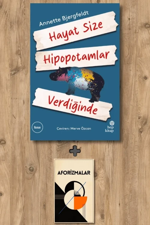 Hayat Size Hipopotamlar Verdiğinde + Aforizmalar - Annette Bjergfeldt