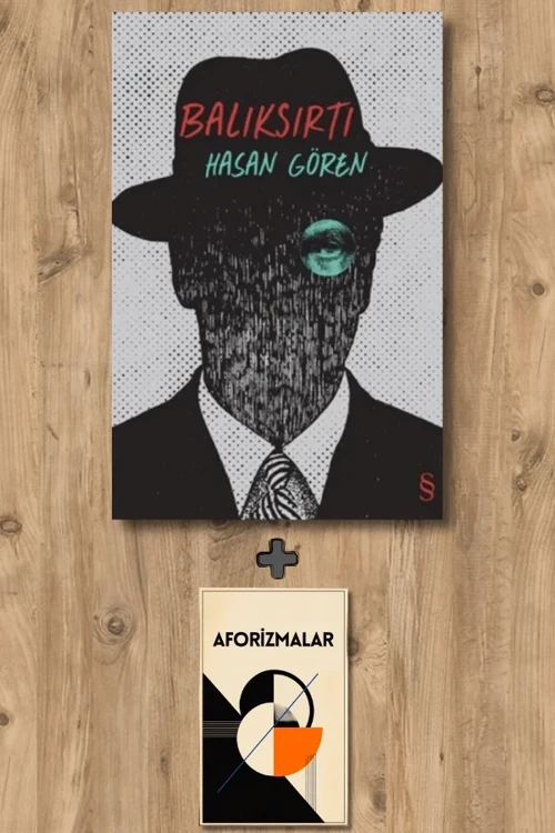Balıksırtı + Aforizmalar - Hasan Gören