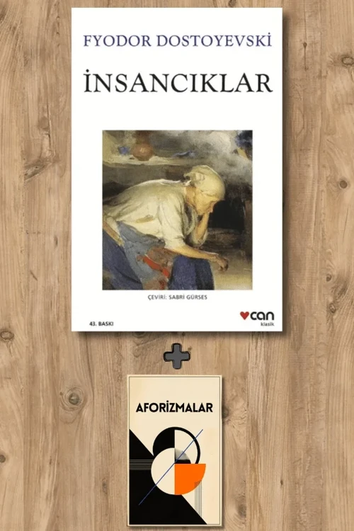 İnsancıklar + Aforizmalar - Fyodor Mihayloviç Dostoyevski
