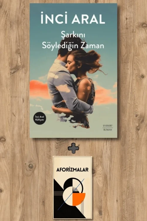 Şarkını Söylediğin Zaman + Aforizmalar - İnci Aral