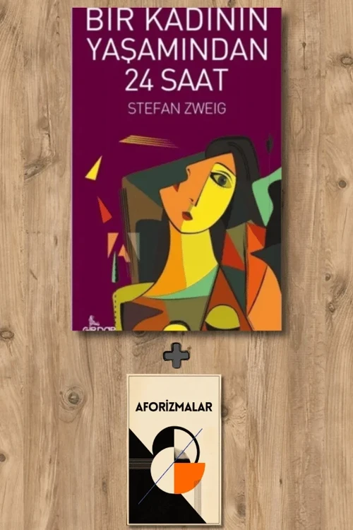 Bir Kadının Yaşamından 24 Saat + Aforizmalar - Stefan Zweig