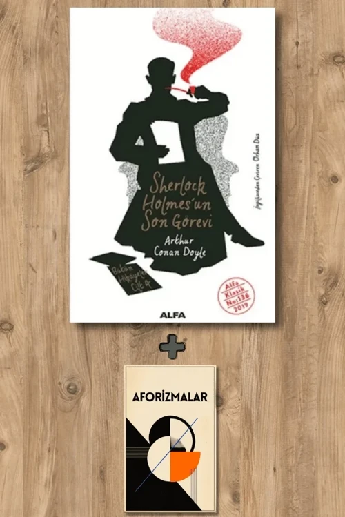 Sherlock Holmes'un Son Görevi + Aforizmalar - Sir Arthur Conan Doyle