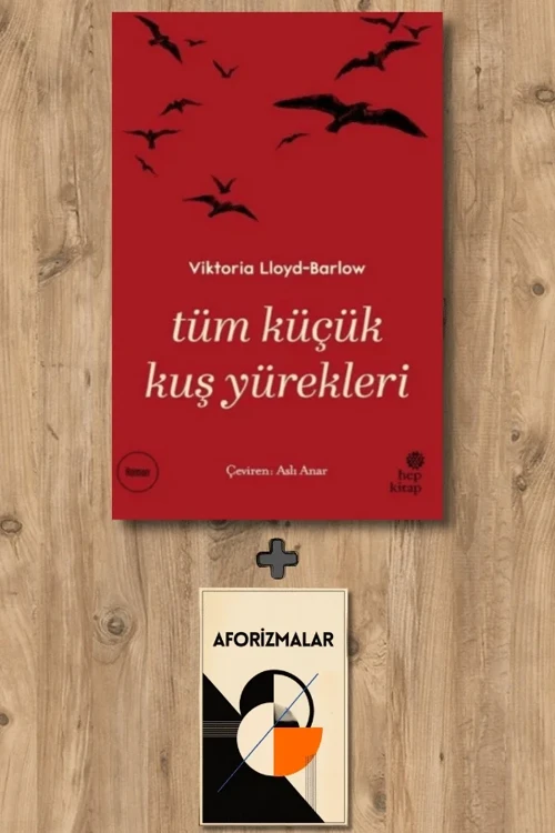 Tüm Küçük Kuş Yürekleri + Aforizmalar - Viktoria Lloyd Barlow
