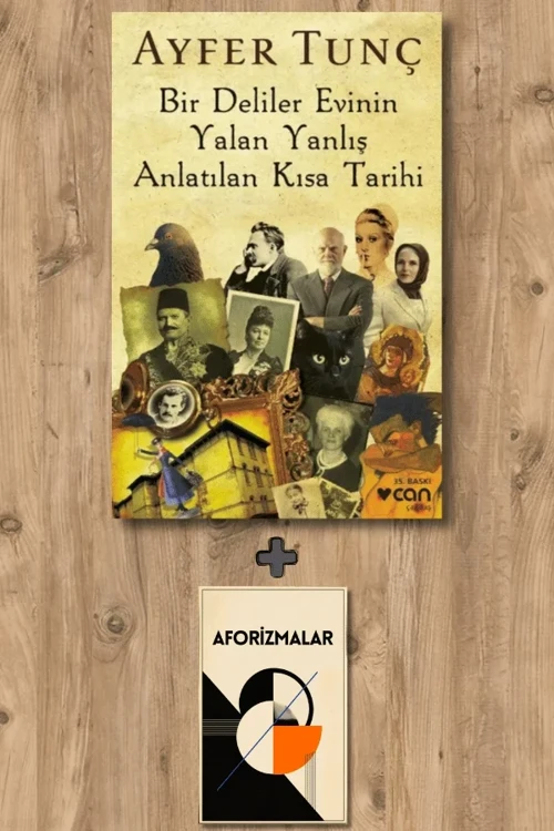 Bir Deliler Evinin Yalan Yanlış Anlatılan Kısa Tarihi + Aforizmalar - Ayfer Tunç