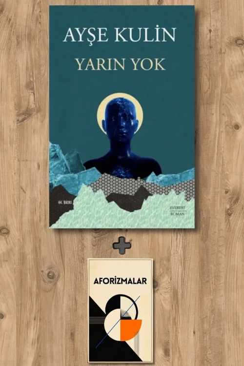 Yarın Yok + Aforizmalar - Ayşe Kulin