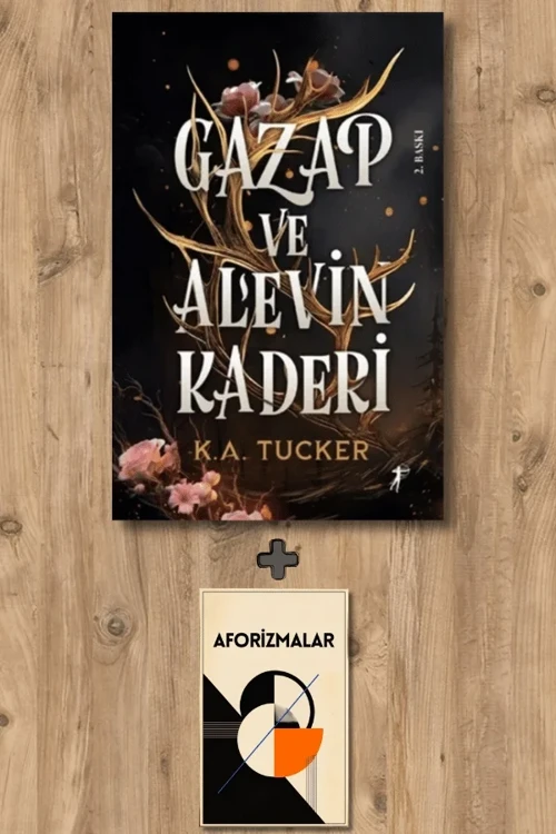 Gazap ve Alevin Kaderi + Aforizmalar - K. A. Tucker