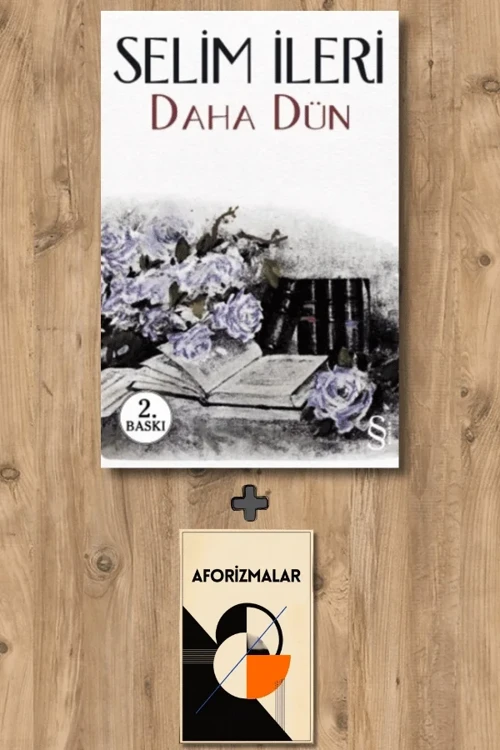 Daha Dün + Aforizmalar - Selim İleri