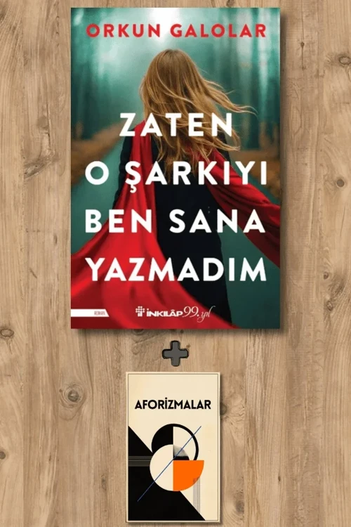 Zaten O Şarkıyı Ben Sana Yazmadım + Aforizmalar - Orkun Galolar