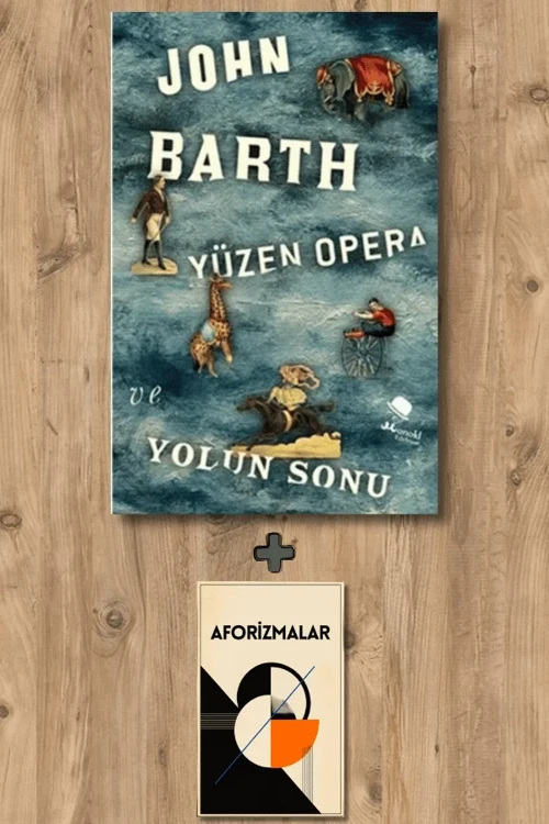 Yüzen Opera ve Yolun Sonu + Aforizmalar - John Barth
