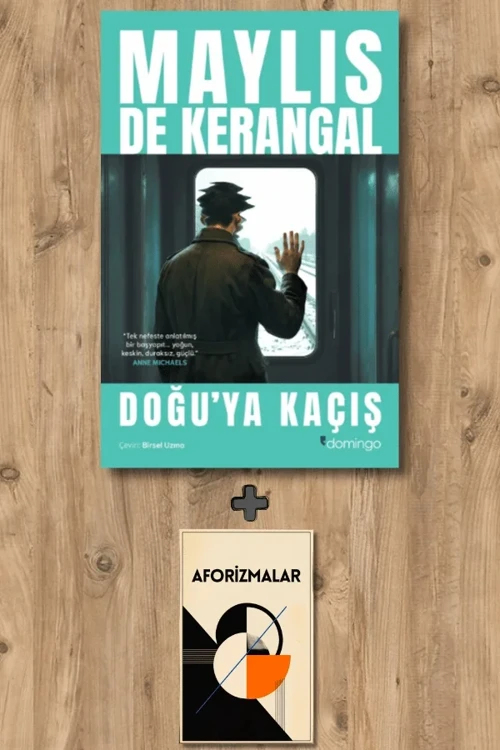 Doğu'ya Kaçış + Aforizmalar - Maylis De Kerangal