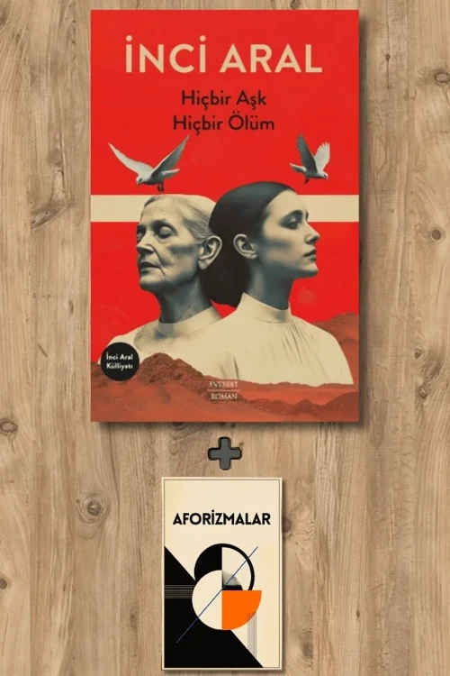 Hiçbir Aşk Hiçbir Ölüm + Aforizmalar - İnci Aral