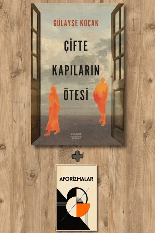 Çifte Kapıların Ötesi + Aforizmalar - Gülayşe Koçak