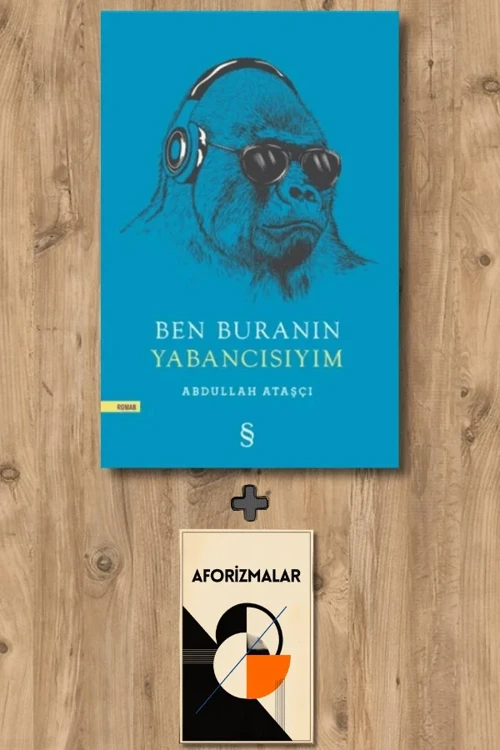 Ben Buranın Yabancısıyım + Aforizmalar - Abdullah Ataşçı