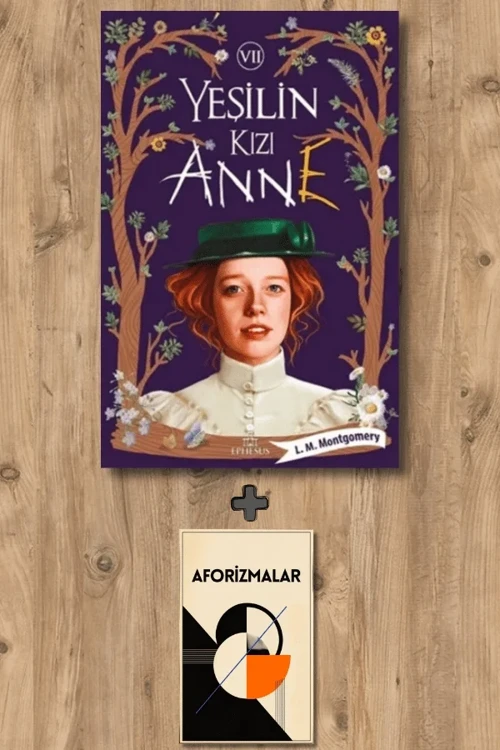 Yeşilin Kızı Anne 7 + Aforizmalar - Lucy Maud Montgomery