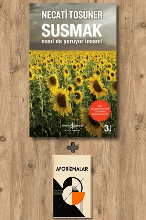 Susmak Nasıl da Yoruyor İnsanı! + Aforizmalar - Necati Tosuner