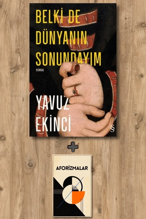 Belki de Dünyanın Sonundayım (Ciltli) + Aforizmalar - Yavuz Ekinci