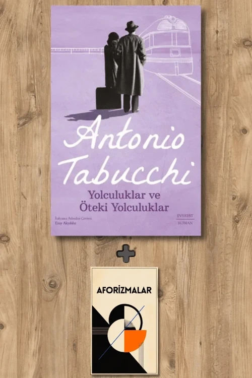 Yolculuklar ve Öteki Yolculuklar + Aforizmalar - Antonio Tabucchi