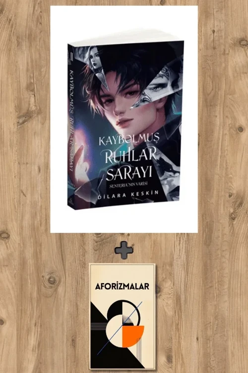 Kaybolmuş Ruhlar Sarayı 2: Senteria’nın Vârisi + Aforizmalar - Dilara Keskin