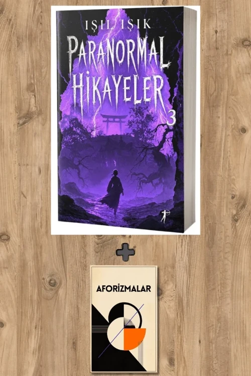 Paranormal Hikâyeler 3 + Aforizmalar - Işıl Işık